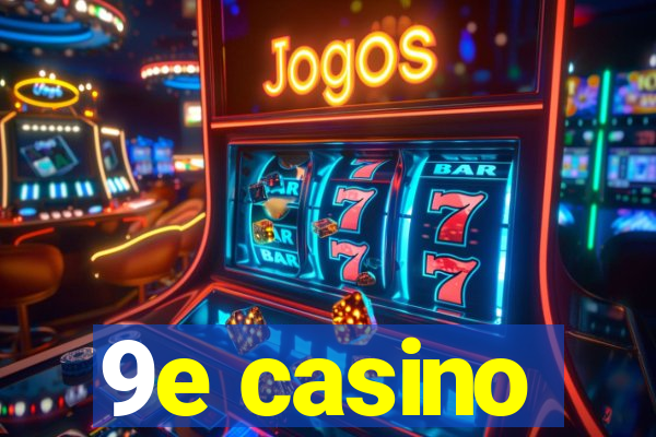 9e casino