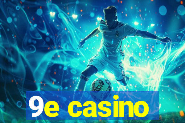 9e casino