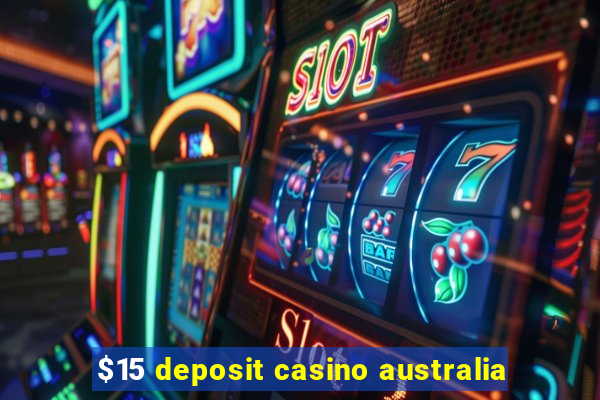 $15 deposit casino australia