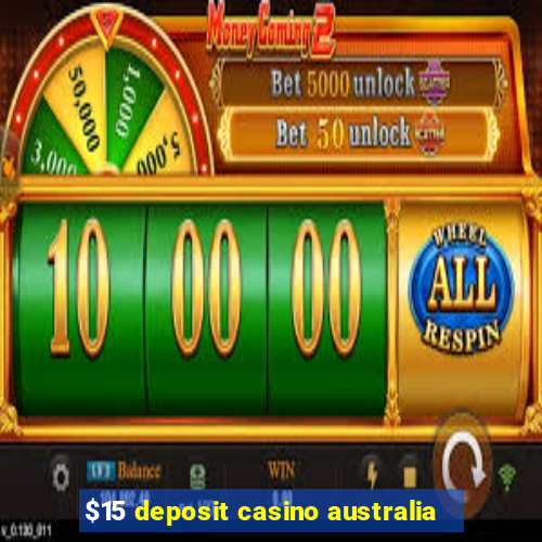 $15 deposit casino australia