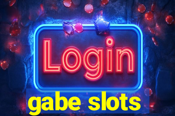 gabe slots