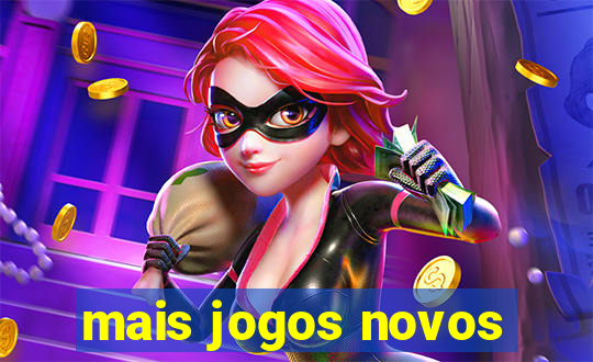 mais jogos novos