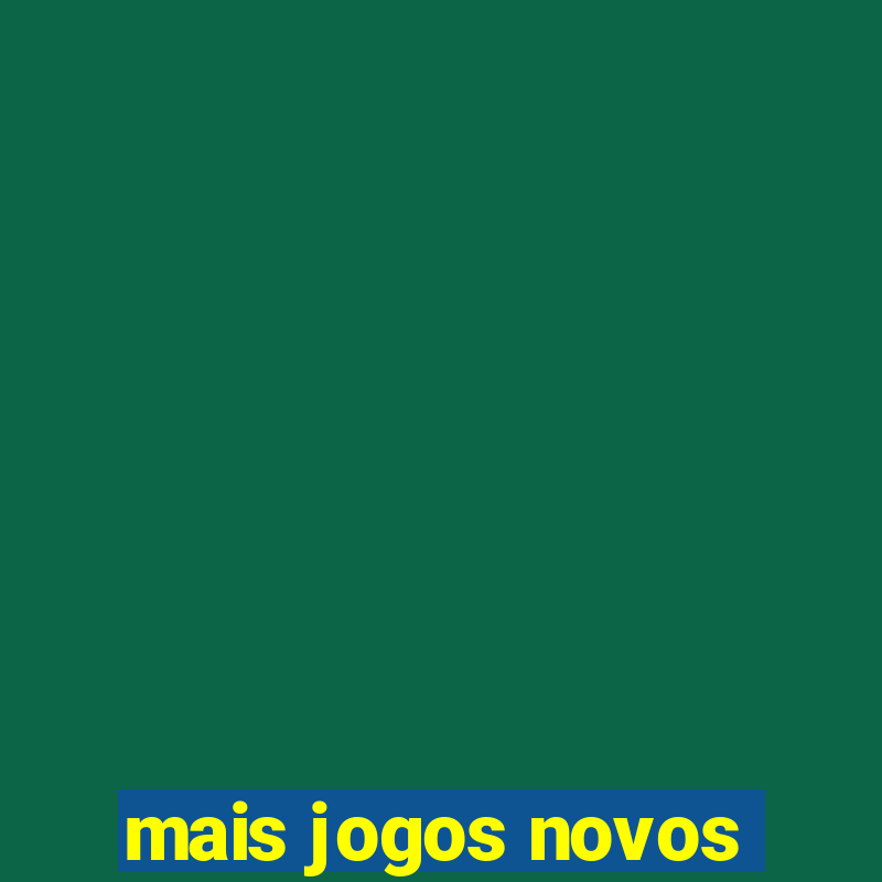 mais jogos novos