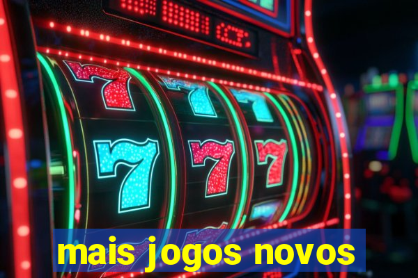 mais jogos novos