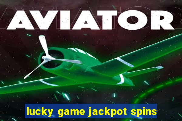 lucky game jackpot spins