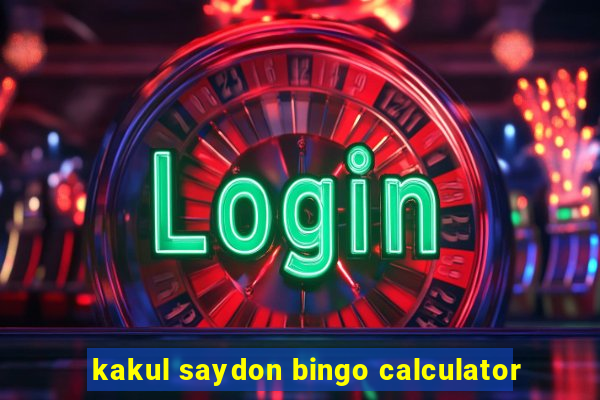 kakul saydon bingo calculator