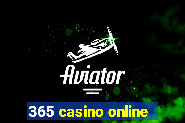 365 casino online