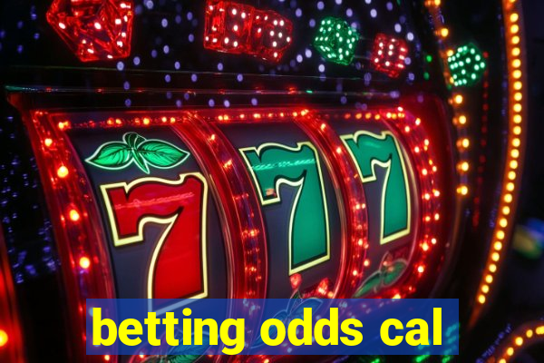 betting odds cal