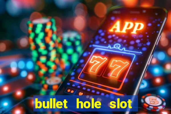 bullet hole slot free play