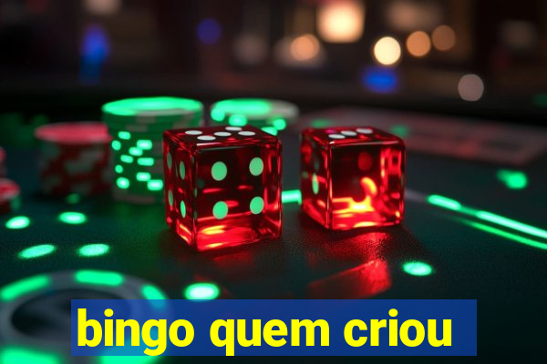 bingo quem criou