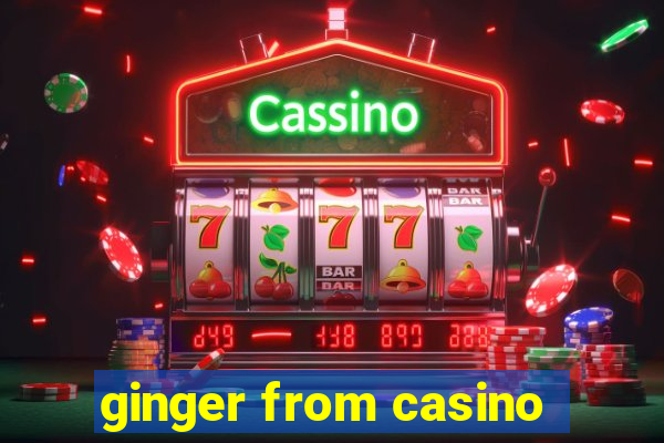 ginger from casino