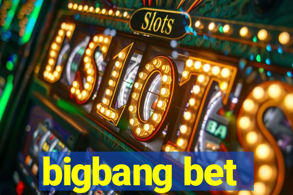 bigbang bet