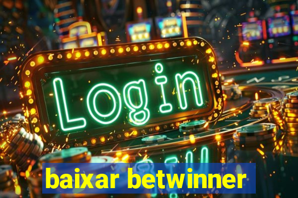 baixar betwinner