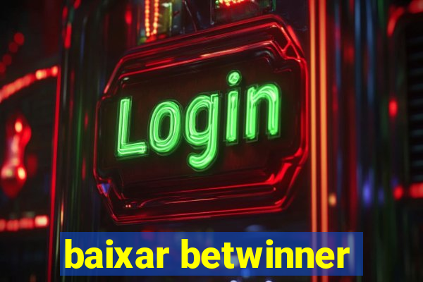 baixar betwinner