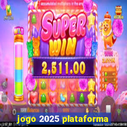 jogo 2025 plataforma