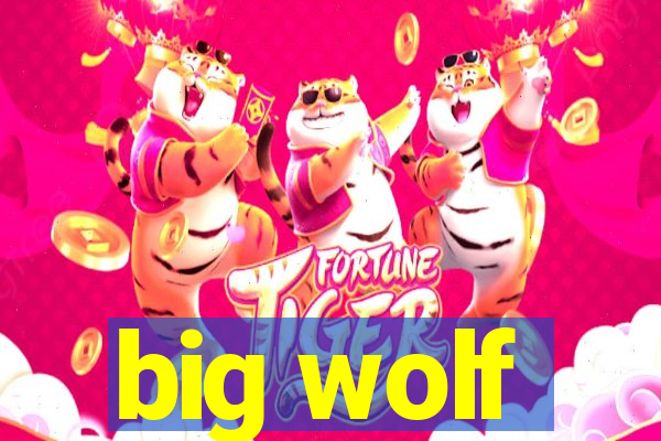 big wolf