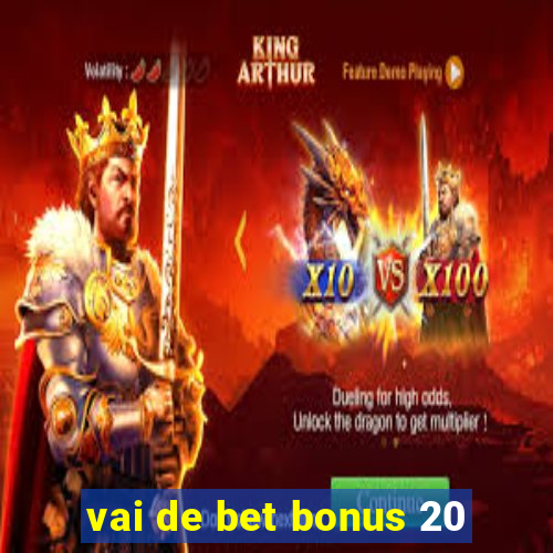 vai de bet bonus 20