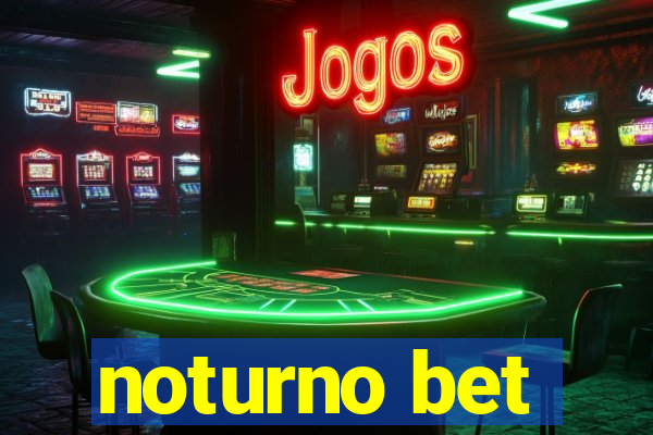 noturno bet