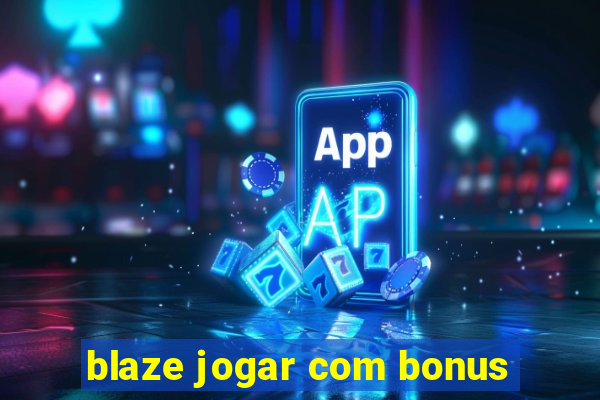 blaze jogar com bonus