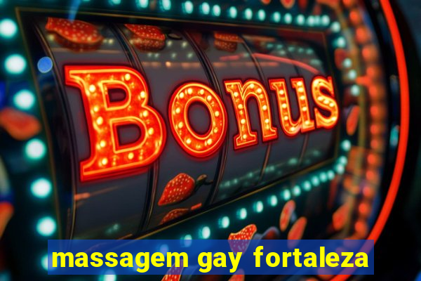 massagem gay fortaleza