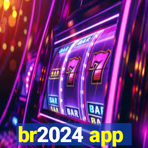 br2024 app