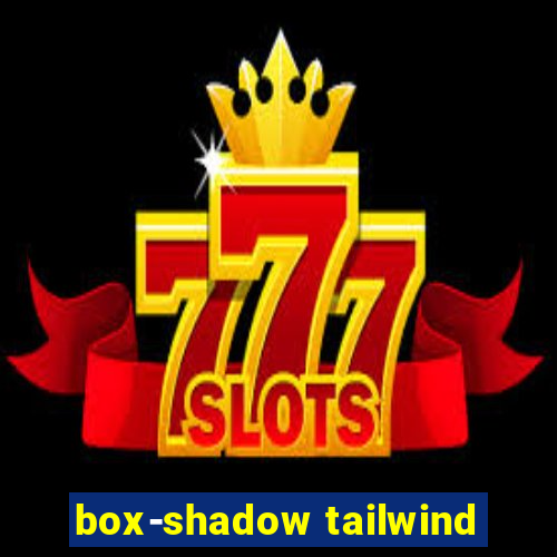 box-shadow tailwind