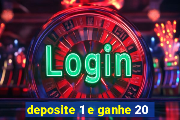 deposite 1 e ganhe 20