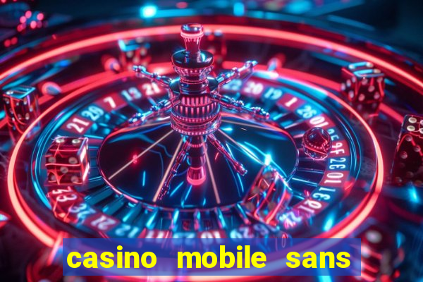 casino mobile sans dép?t avec tours gratuits