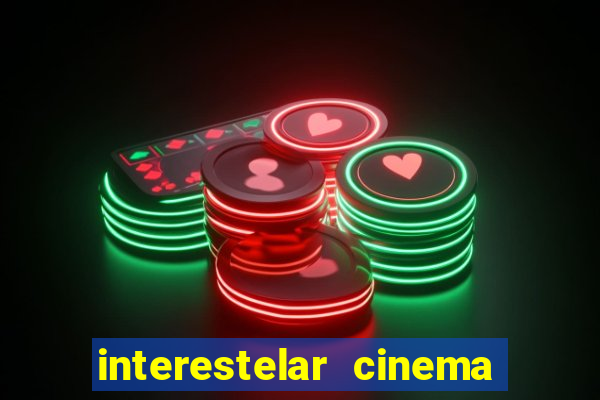 interestelar cinema 2024 cinemark