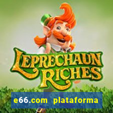 e66.com plataforma de jogos