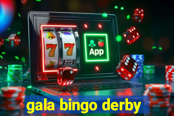 gala bingo derby