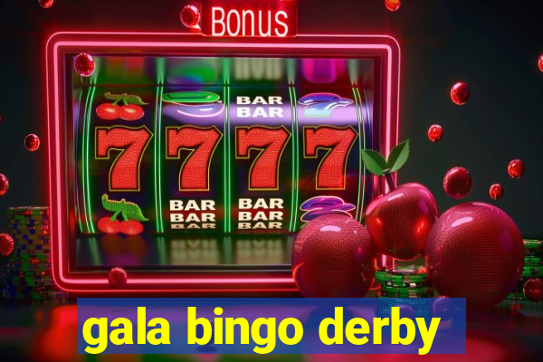 gala bingo derby