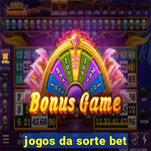 jogos da sorte bet