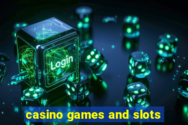 casino games and slots