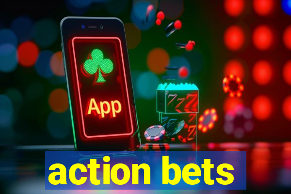 action bets