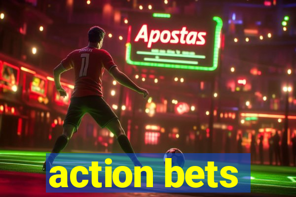 action bets