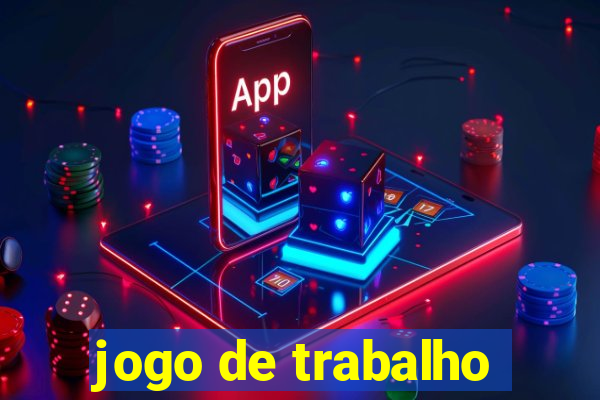 jogo de trabalho