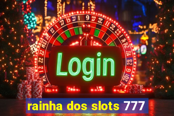 rainha dos slots 777