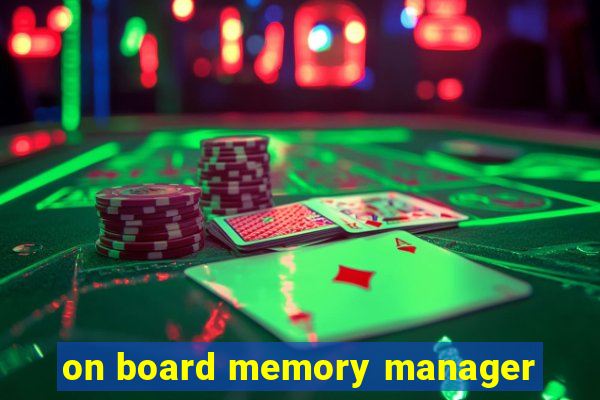 on board memory manager