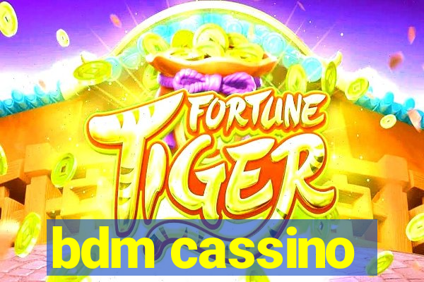 bdm cassino