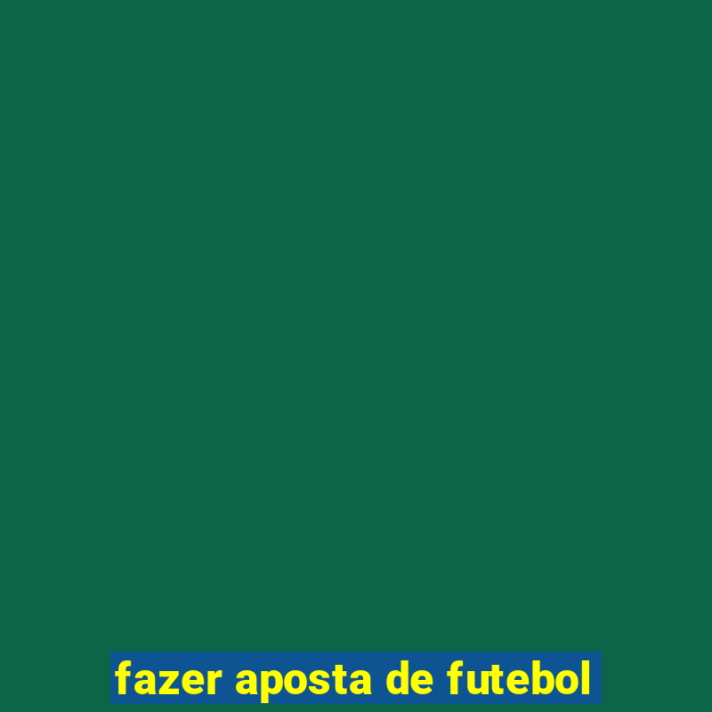 fazer aposta de futebol