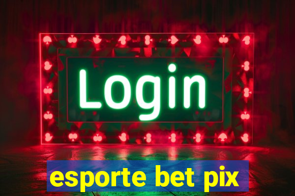 esporte bet pix