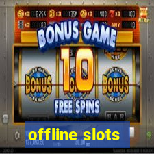 offline slots