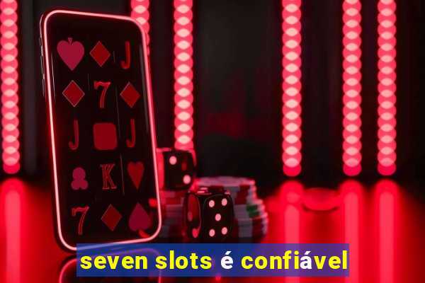 seven slots é confiável