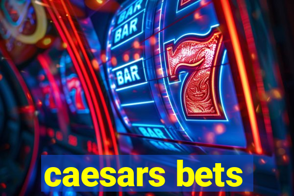 caesars bets