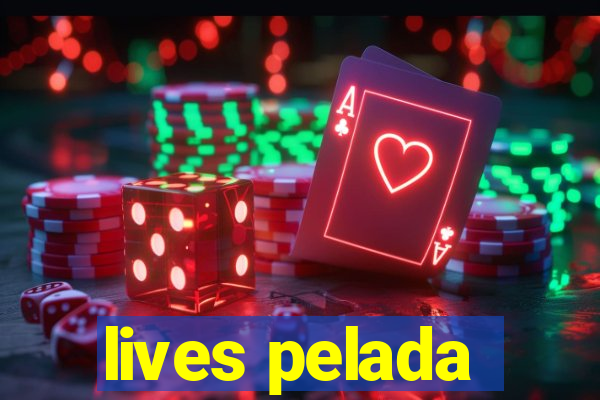 lives pelada