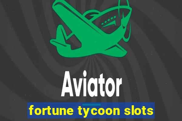 fortune tycoon slots