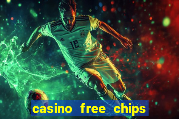 casino free chips no deposit