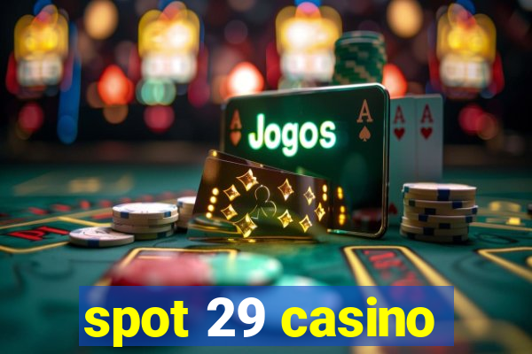 spot 29 casino