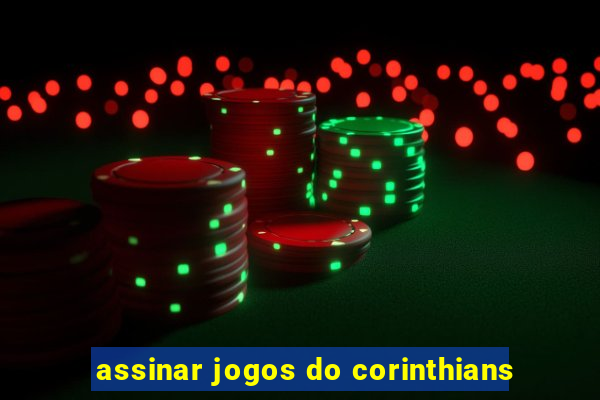 assinar jogos do corinthians